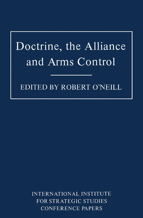 Book cover of Doctrine, the Alliance and Arms Control: (pdf) (1st ed. 1986) (International Institute for Strategic Studies Conference Papers)