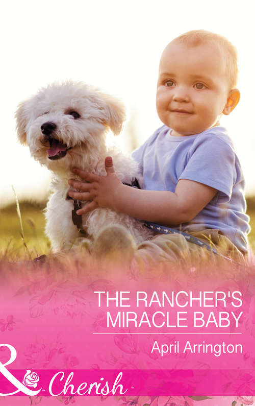Book cover of The Rancher's Miracle Baby: Texas Rebels: Paxton Cowboy Doctor Her Cowboy Boss The Rancher's Miracle Baby (ePub edition) (Men of Raintree Ranch #4)