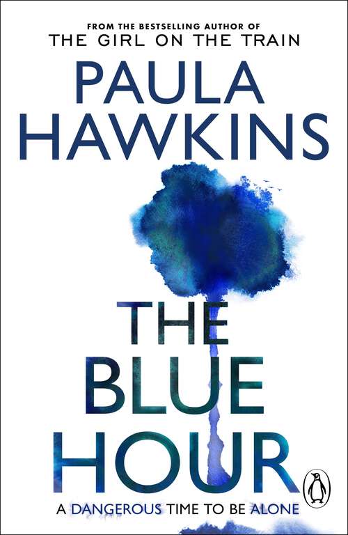 Book cover of The Blue Hour: The addictive and atmospheric new thriller from the multi-million-copy bestselling author of The Girl on the Train