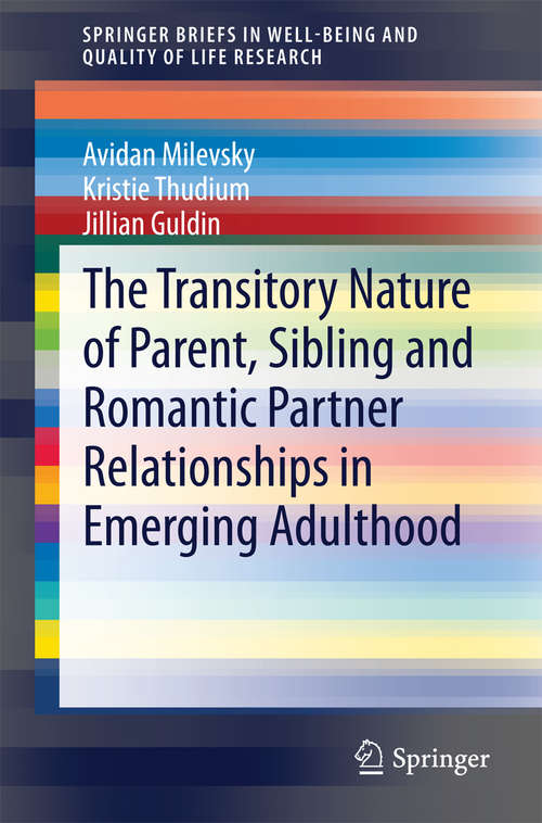 Book cover of The Transitory Nature of Parent, Sibling and Romantic Partner Relationships in Emerging Adulthood (2014) (SpringerBriefs in Well-Being and Quality of Life Research #0)