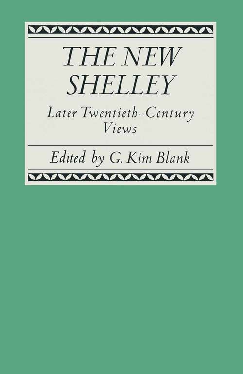 Book cover of The New Shelley: Later Twentieth-Century Views (1st ed. 1991) (Studies in Romanticism)