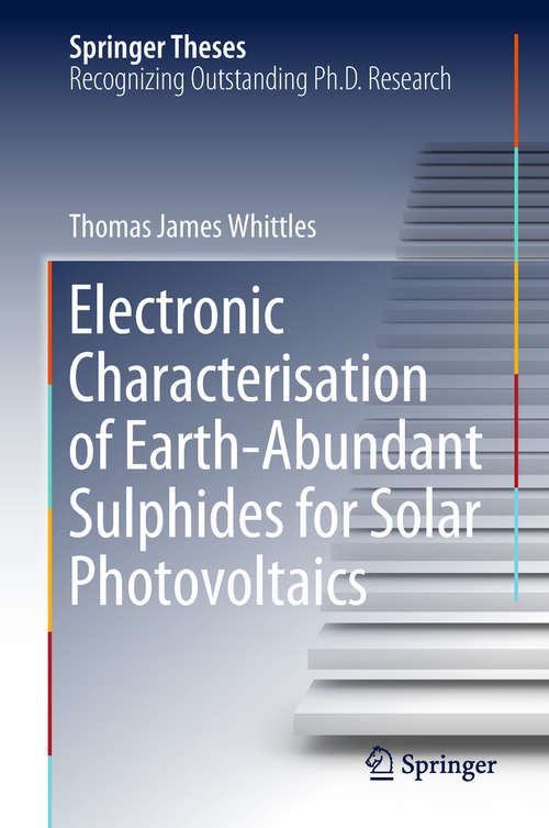 Book cover of Electronic Characterisation of Earth‐Abundant Sulphides for Solar Photovoltaics (1st ed. 2018) (Springer Theses)