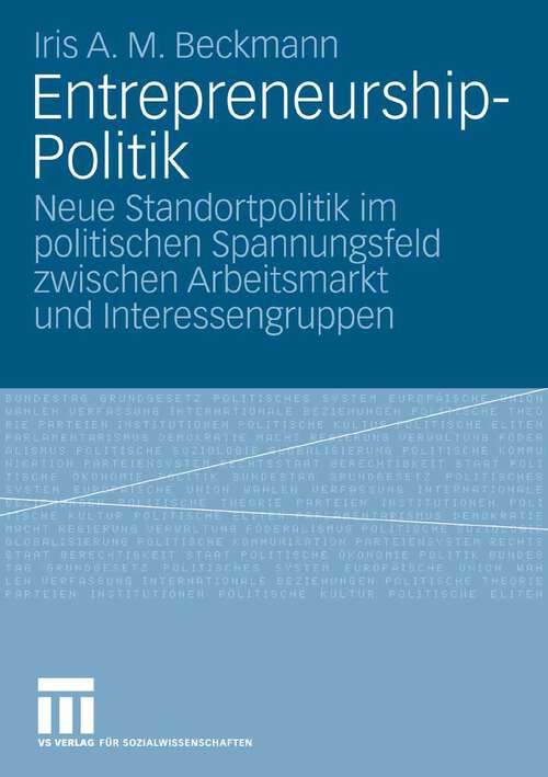 Book cover of Entrepreneurship-Politik: Neue Standortpolitik im politischen Spannungsfeld zwischen Arbeitsmarkt und Interessengruppen (2009)