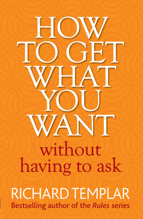 Book cover of How to Get What You Want Without Having To Ask: Without Having To Ask