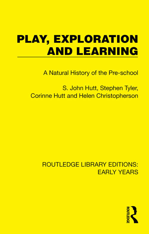 Book cover of Play, Exploration and Learning: A Natural History of the Pre-school (Routledge Library Editions: Early Years)