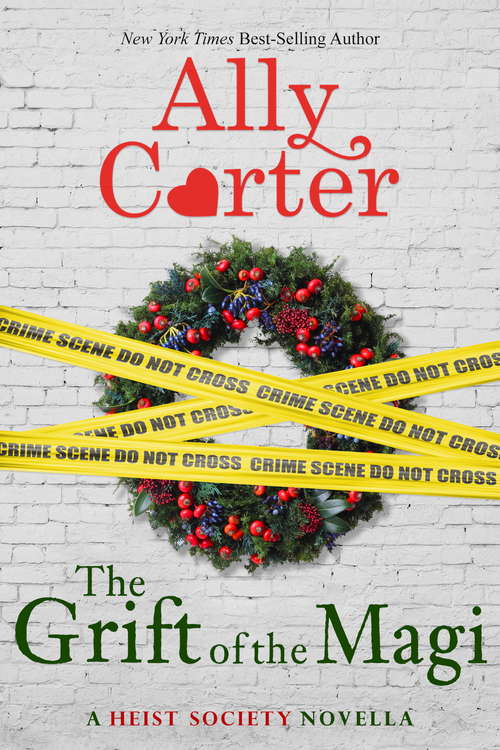 Book cover of A Heist Society Christmas Story: The Grift of the Magi (Heist Society #4)