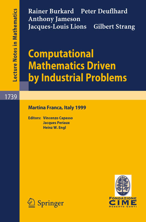 Book cover of Computational Mathematics Driven by Industrial Problems: Lectures given at the 1st Session of the Centro Internazionale Matematico Estivo (C.I.M.E.) held in Martina Franca, Italy, June 21-27, 1999 (2000) (Lecture Notes in Mathematics #1739)