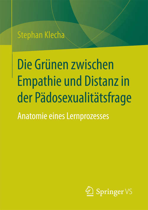 Book cover of Die Grünen zwischen Empathie und Distanz in der Pädosexualitätsfrage: Anatomie eines Lernprozesses