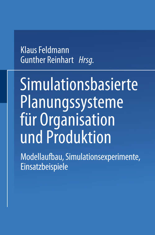 Book cover of Simulationsbasierte Planungssysteme für Organisation und Produktion: Modellaufbau, Simulationsexperimente, Einsatzbeispiele (2000)