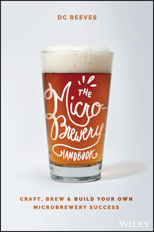 Book cover of The Microbrewery Handbook: Craft, Brew, and Build Your Own Microbrewery Success