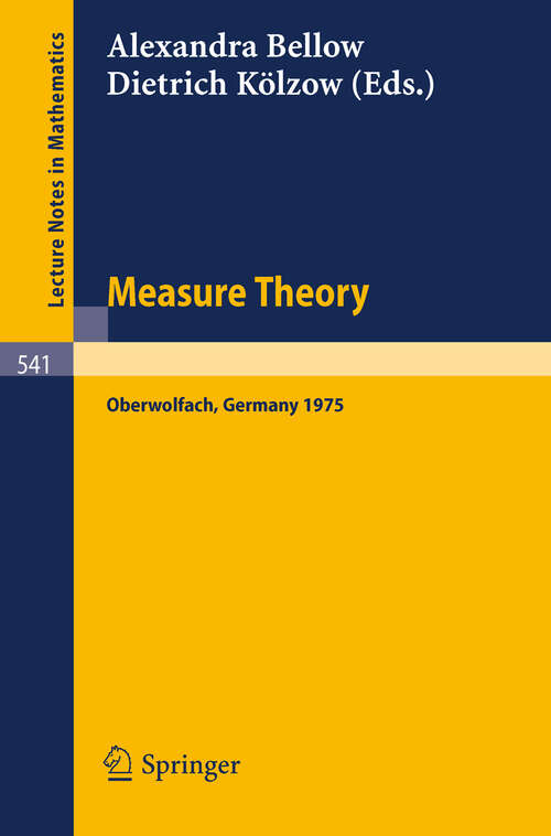 Book cover of Measure Theory: Proceedings of the Conference Held at Oberwolfach, 15-21 June, 1975 (1976) (Lecture Notes in Mathematics #541)