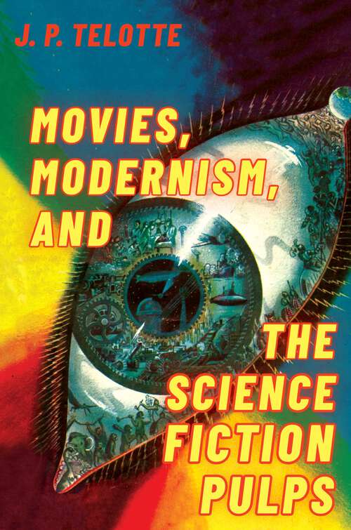 Book cover of Movies, Modernism, and the Science Fiction Pulps