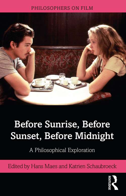 Book cover of Before Sunrise, Before Sunset, Before Midnight: A Philosophical Exploration (Philosophers on Film)