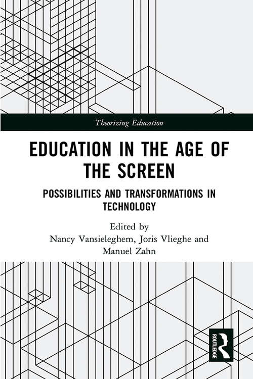 Book cover of Education in the Age of the Screen: Possibilities and Transformations in Technology (Theorizing Education)
