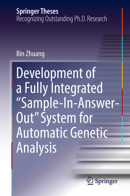 Book cover of Development of a Fully Integrated “Sample-In-Answer-Out” System for Automatic Genetic Analysis (Springer Theses)