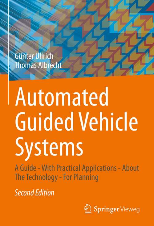 Book cover of Automated Guided Vehicle Systems: A Guide - With Practical Applications - About The Technology - For Planning (2nd ed. 2023)