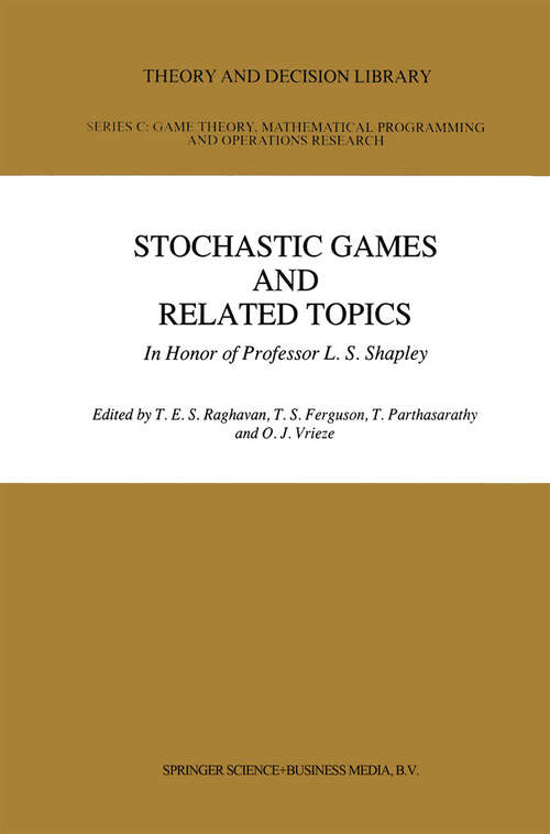 Book cover of Stochastic Games And Related Topics: In Honor of Professor L. S. Shapley (1991) (Theory and Decision Library C #7)