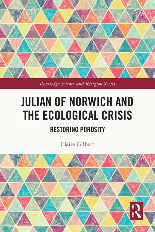 Book cover of Julian of Norwich and the Ecological Crisis: Restoring Porosity (Routledge Science and Religion Series)