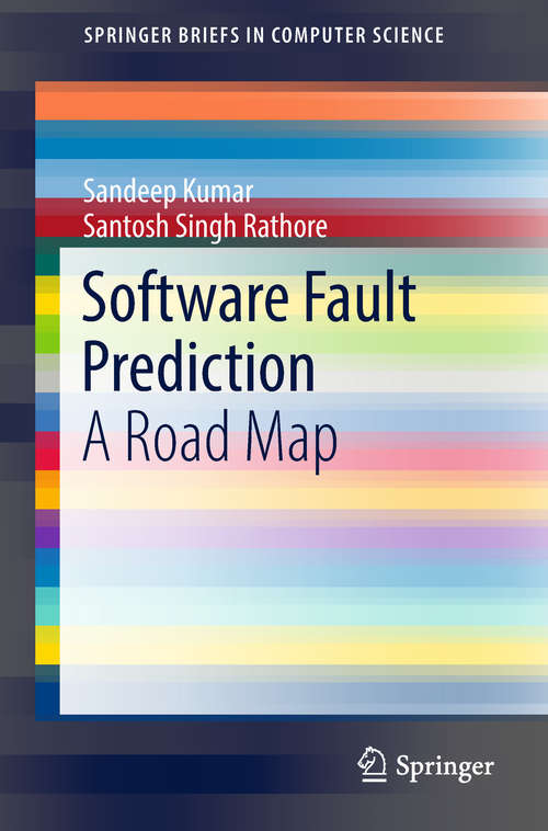 Book cover of Software Fault Prediction: A Road Map (1st ed. 2018) (SpringerBriefs in Computer Science)