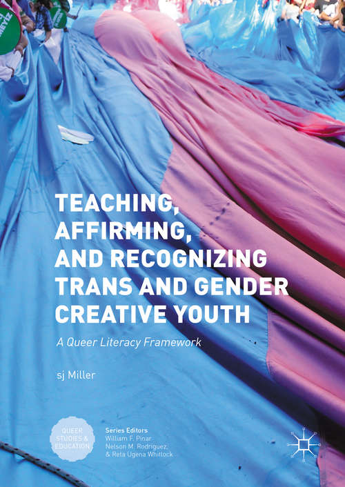 Book cover of Teaching, Affirming, and Recognizing Trans and Gender Creative Youth: A Queer Literacy Framework (1st ed. 2016) (Queer Studies and Education)