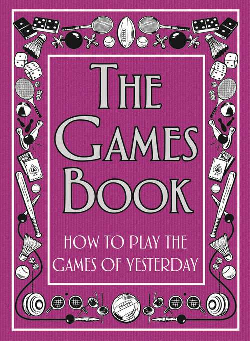 Book cover of The Games Book: How to Play the Games of Yesterday