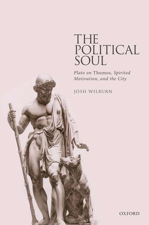 Book cover of The Political Soul: Plato on Thumos, Spirited Motivation, and the City