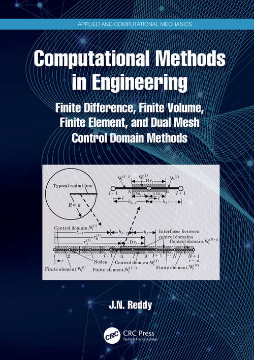 Book cover of Computational Methods in Engineering: Finite Difference, Finite Volume, Finite Element, and Dual Mesh Control Domain Methods (Applied and Computational Mechanics)