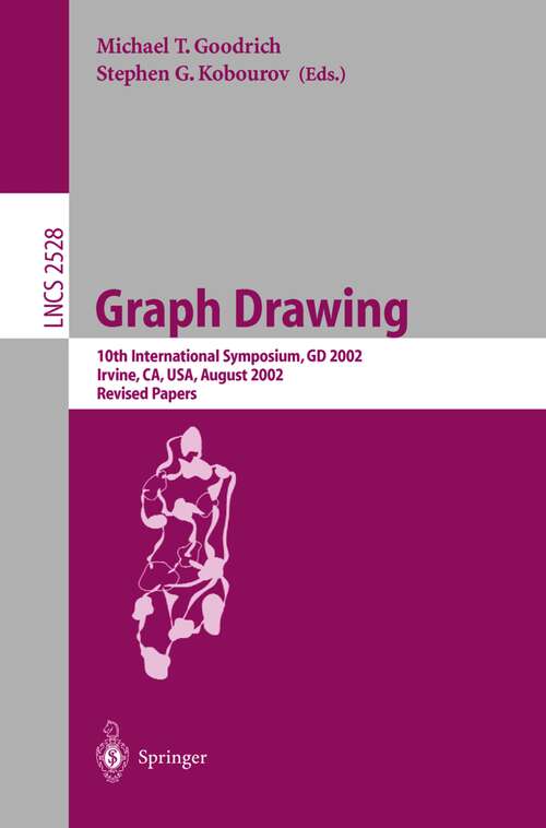 Book cover of Graph Drawing: 10th International Symposium, GD 2002, Irvine, CA, USA, August 26-28, 2002, Revised Papers (2002) (Lecture Notes in Computer Science #2528)