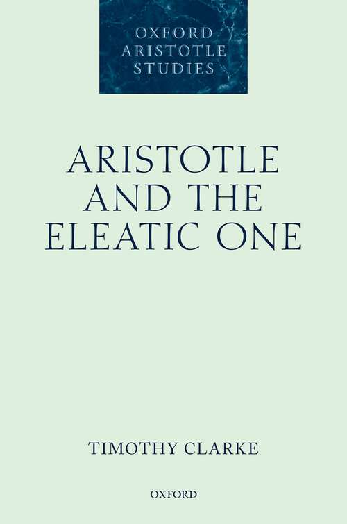 Book cover of Aristotle and the Eleatic One (Oxford Aristotle Studies Series)