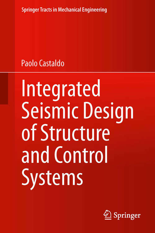 Book cover of Integrated Seismic Design of Structure and Control Systems (2014) (Springer Tracts in Mechanical Engineering)