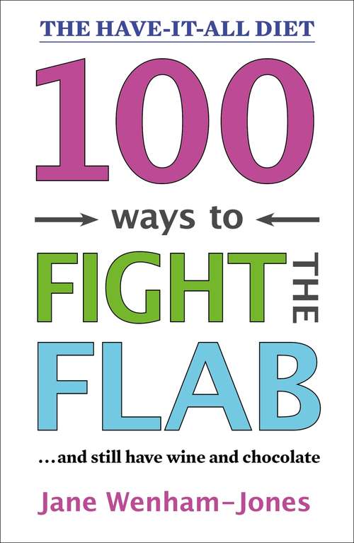 Book cover of 100 Ways to Fight the Flab: The Have-it-all Diet