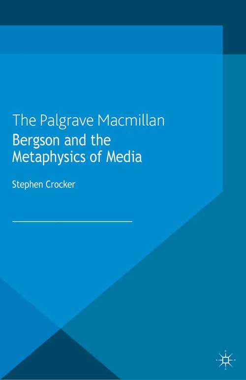 Book cover of Bergson and the Metaphysics of Media (2013)
