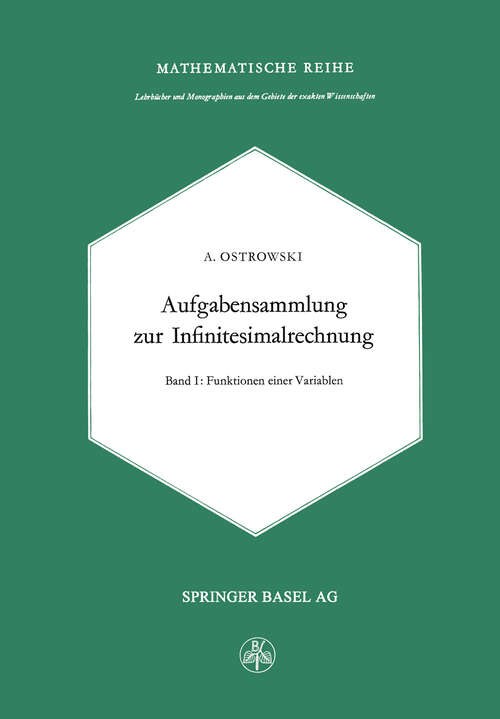 Book cover of Aufgabensammlung zur Infinitesimalrechnung: Erster Band: Funktionen Einer Variablen (1964) (Lehrbücher und Monographien aus dem Gebiete der exakten Wissenschaften: 28 )