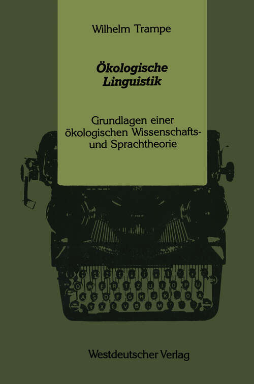 Book cover of Ökologische Linguistik: Grundlagen einer ökologischen Wissenschafts- und Sprachtheorie (1990)