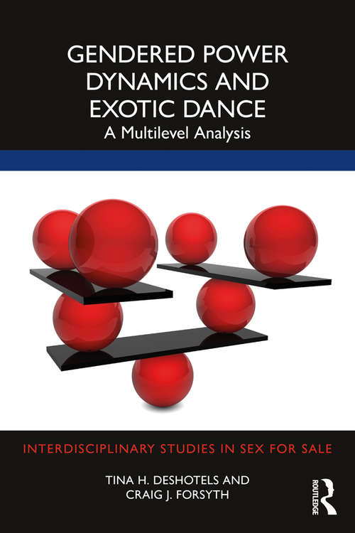 Book cover of Gendered Power Dynamics and Exotic Dance: A Multilevel Analysis (Interdisciplinary Studies in Sex for Sale)