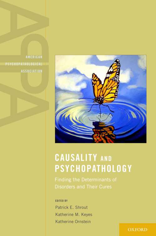 Book cover of Causality and Psychopathology: Finding the Determinants of Disorders and their Cures (American Psychopathological Association)