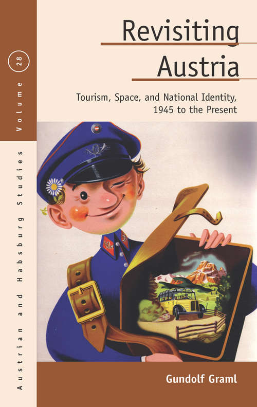Book cover of Revisiting Austria: Tourism, Space, and National Identity, 1945 to the Present (Austrian and Habsburg Studies #28)