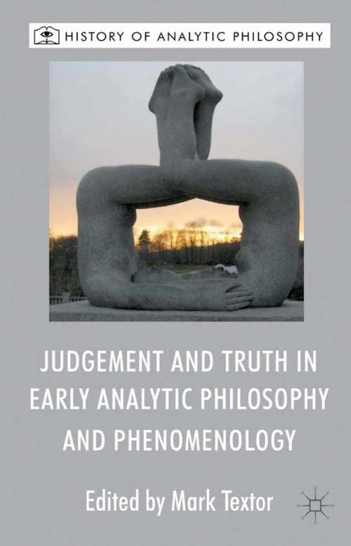 Book cover of Judgement and Truth in Early Analytic Philosophy and Phenomenology (2013) (History of Analytic Philosophy)