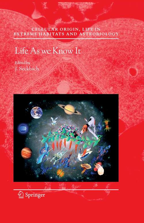 Book cover of Life as We Know It (2006) (Cellular Origin, Life in Extreme Habitats and Astrobiology #10)