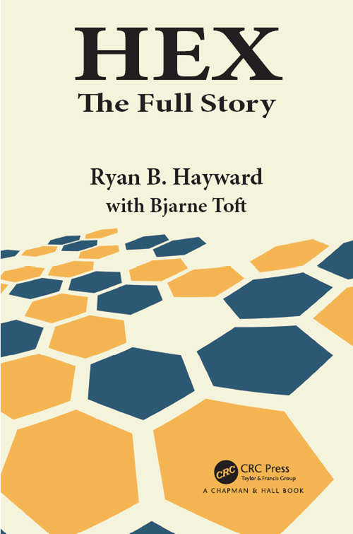 Book cover of Hex: The Full Story (AK Peters/CRC Recreational Mathematics Series)