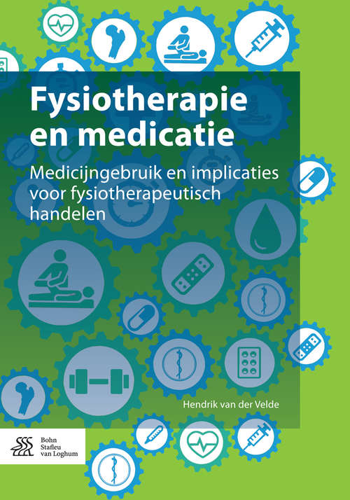 Book cover of Fysiotherapie en medicatie: Medicijngebruik en implicaties voor fysiotherapeutisch handelen (1st ed. 2016)