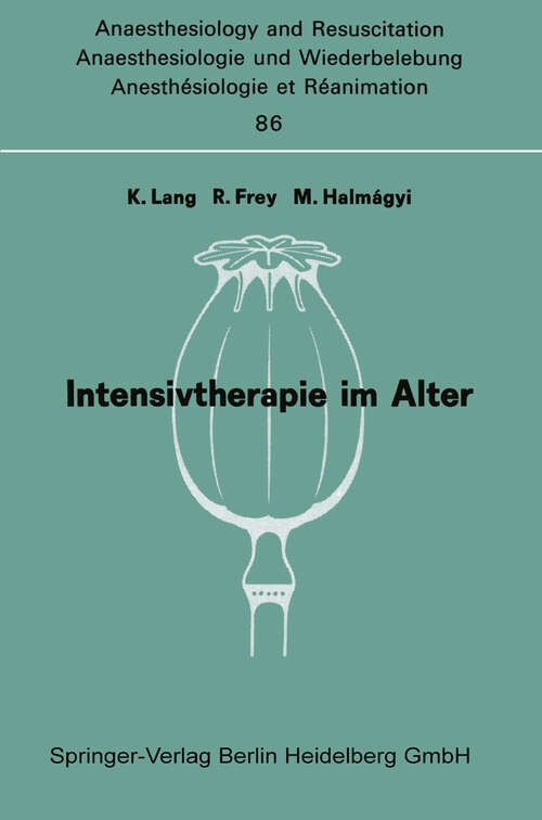 Book cover of Intensivtherapie im Alter: Bericht über das Symposion über Anaesthesie und Intensivtherapie im Alter am 6. und 7. Oktober in Mainz (1974) (Anaesthesiologie und Intensivmedizin   Anaesthesiology and Intensive Care Medicine #86)