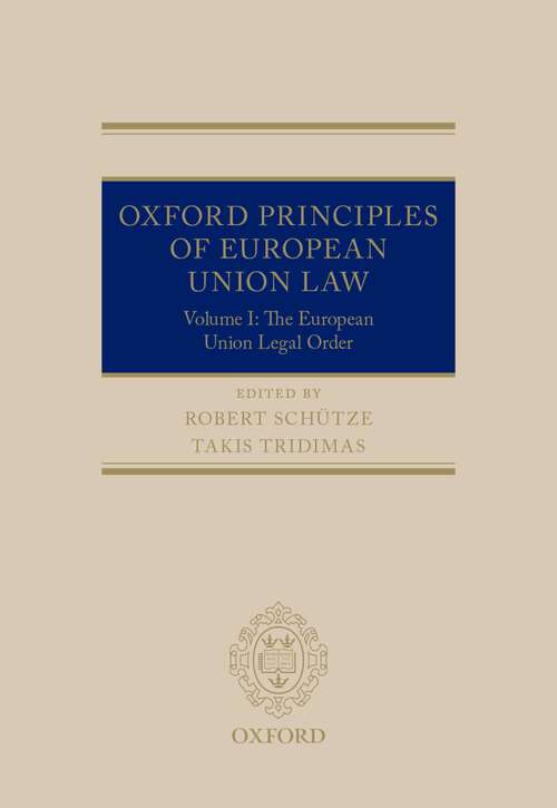 Book cover of Oxford Principles of European Union Law: Volume 1: The European Union Legal Order