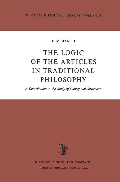 Book cover of The Logic of the Articles in Traditional Philosophy: A Contribution to the Study of Conceptual Structures (1974) (Synthese Historical Library #10)