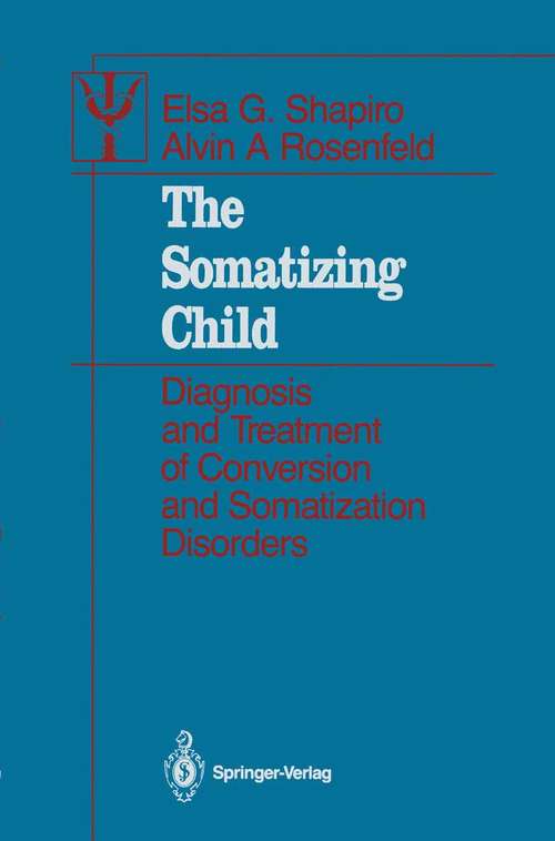 Book cover of The Somatizing Child: Diagnosis and Treatment of Conversion and Somatization Disorders (1987) (Contributions to Psychology and Medicine)