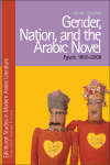 Book cover of Gender, Nation, and the Arabic Novel: Egypt, 1892-2008 (Edinburgh Studies in Modern Arabic Literature)