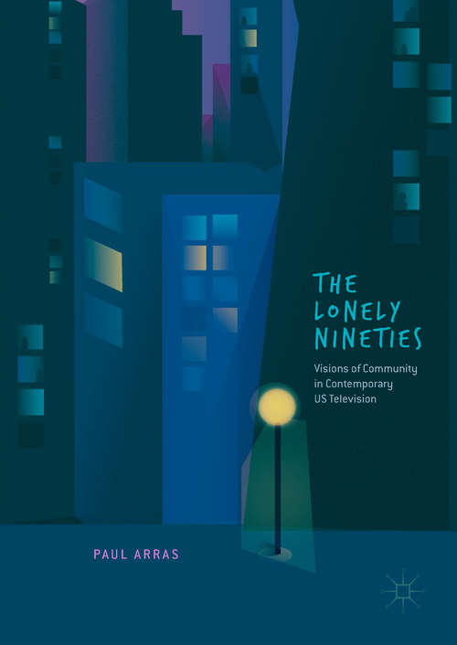 Book cover of The Lonely Nineties: Visions Of Community In Contemporary Us Television