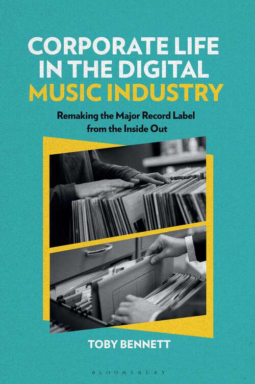 Book cover of Corporate Life in the Digital Music Industry: Remaking the Major Record Label from the Inside Out (Alternate Takes: Critical Responses to Popular Music)