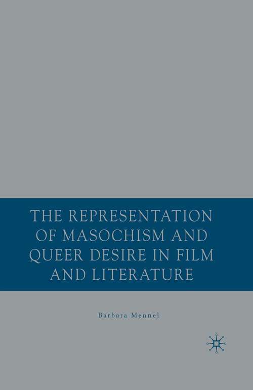 Book cover of The Representation of Masochism and Queer Desire in Film and Literature (1st ed. 2007)