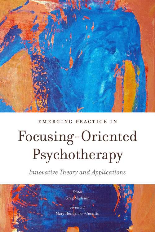 Book cover of Emerging Practice in Focusing-Oriented Psychotherapy: Innovative Theory and Applications